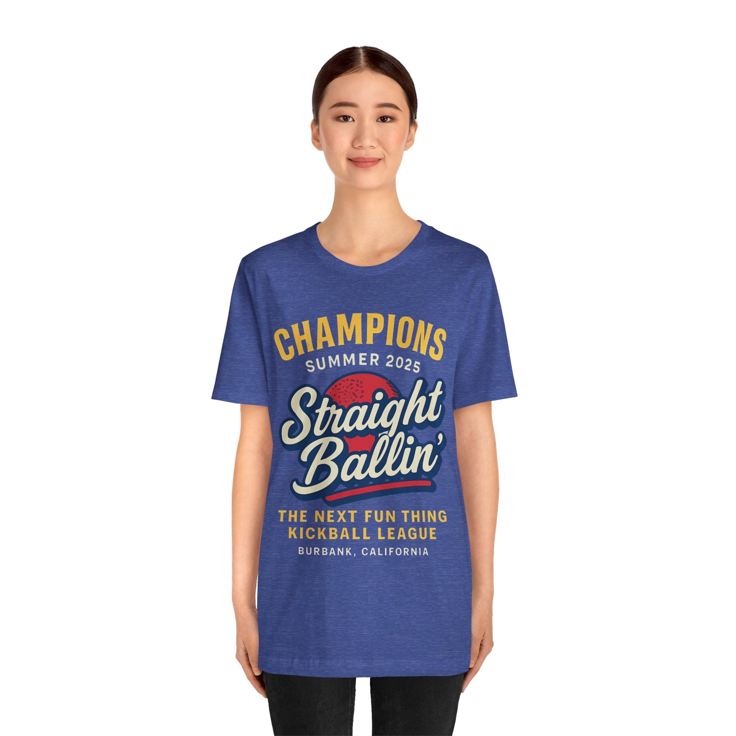 Champ is Here - Kickball Champs Straight Ballin Shirt