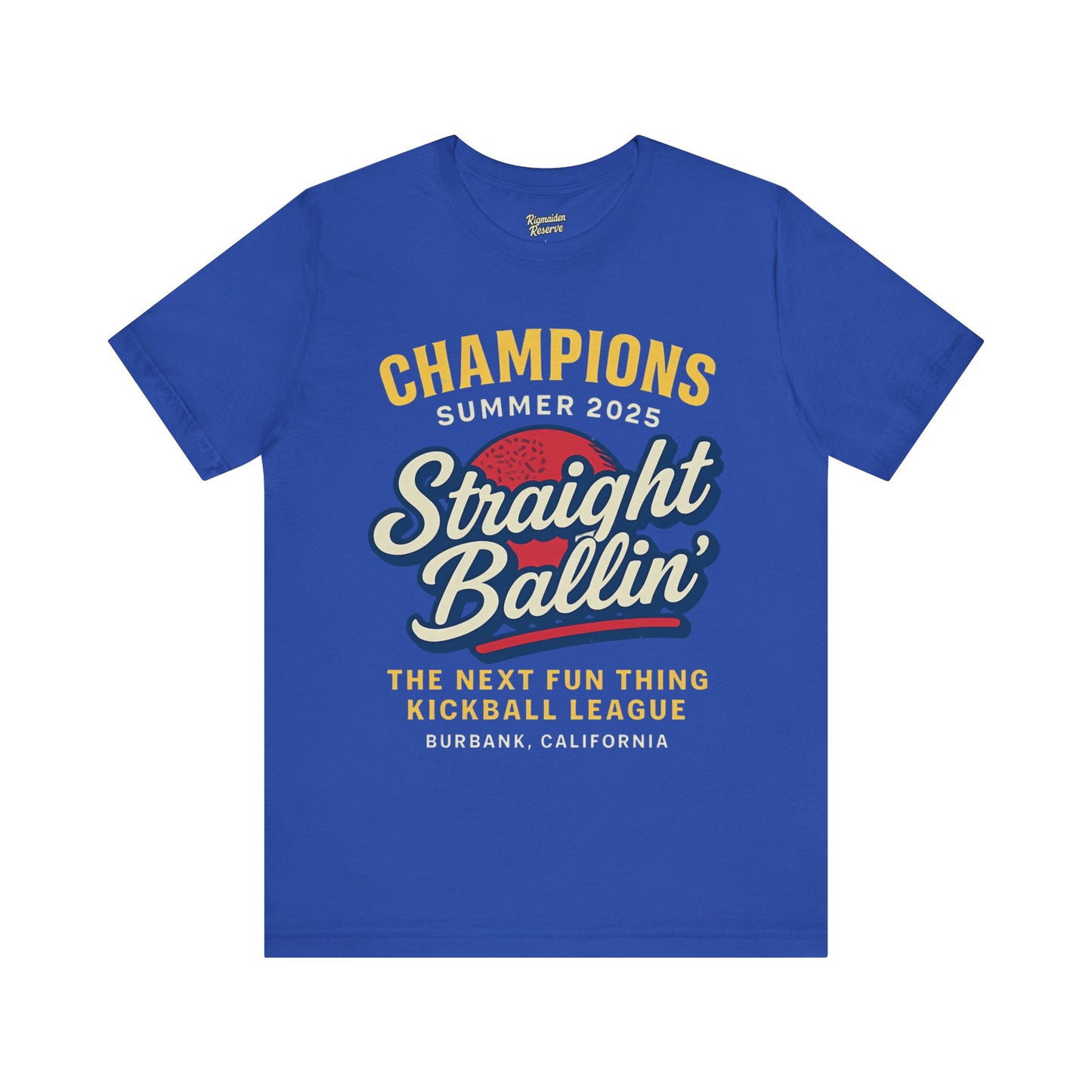 Champ is Here - Kickball Champs Straight Ballin Shirt