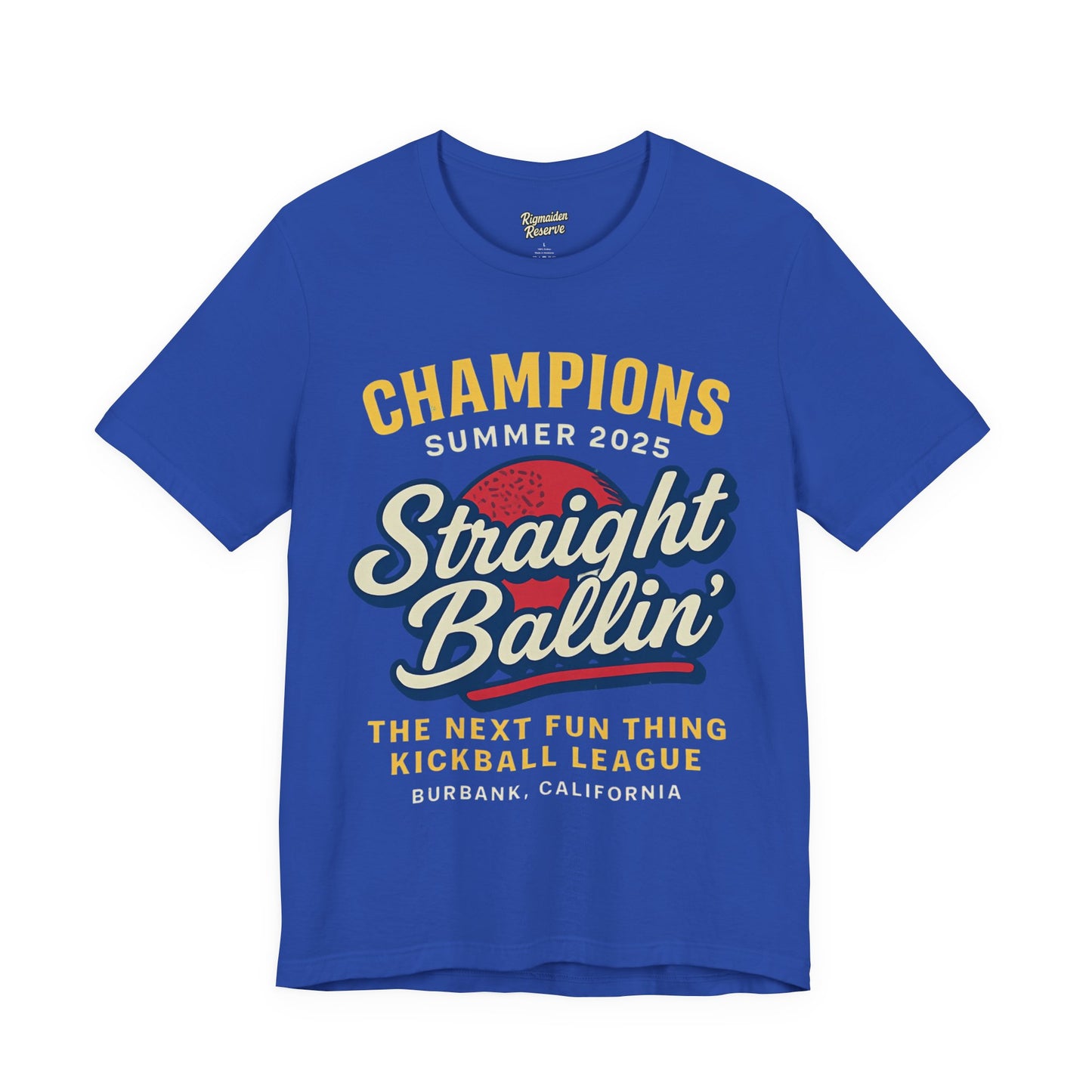 Champ is Here - Kickball Champs Straight Ballin Shirt
