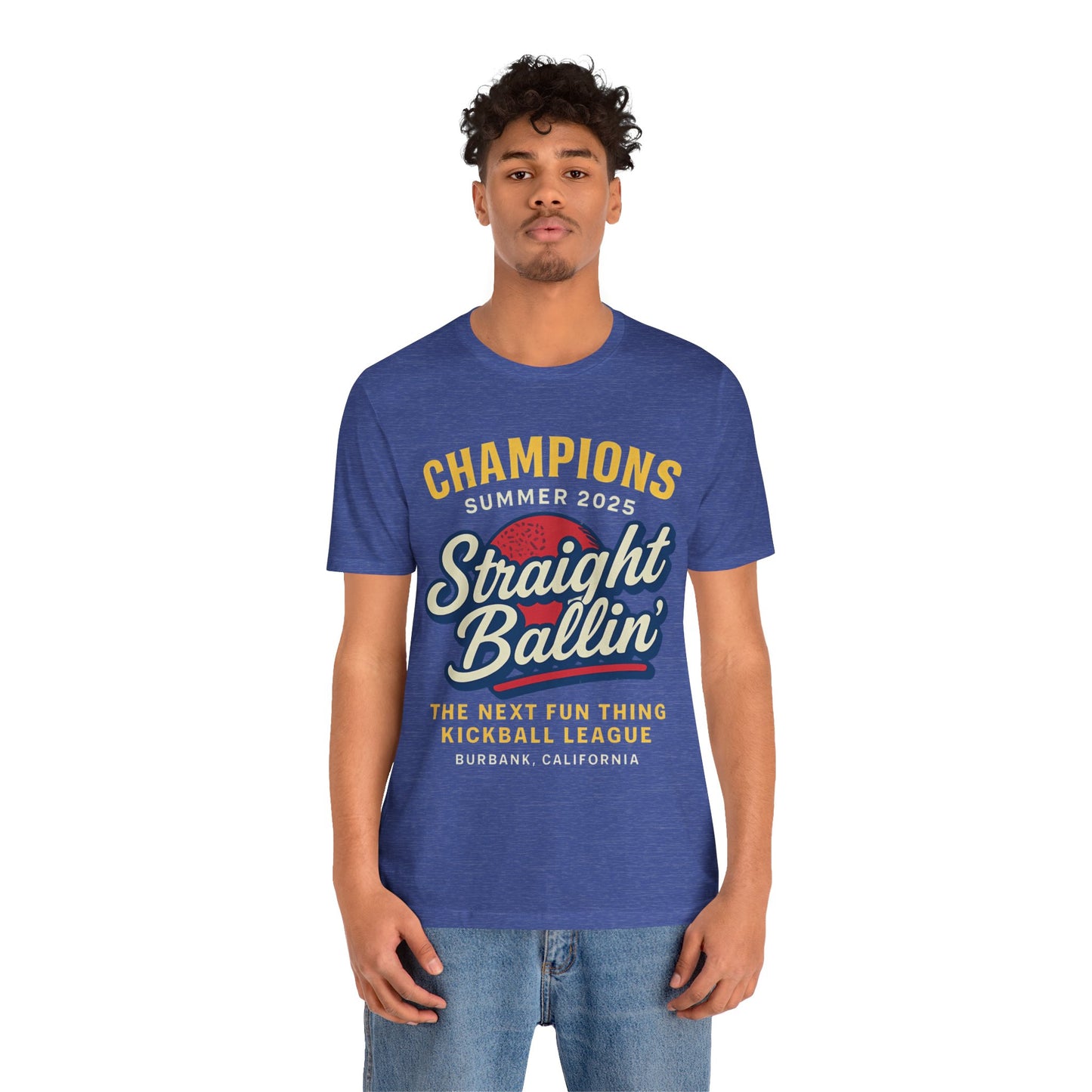 Champ is Here - Kickball Champs Straight Ballin Shirt