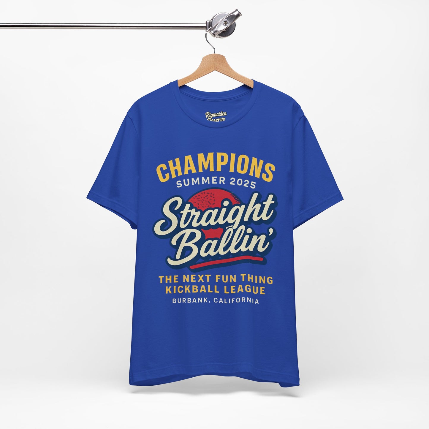 Champ is Here - Kickball Champs Straight Ballin Shirt