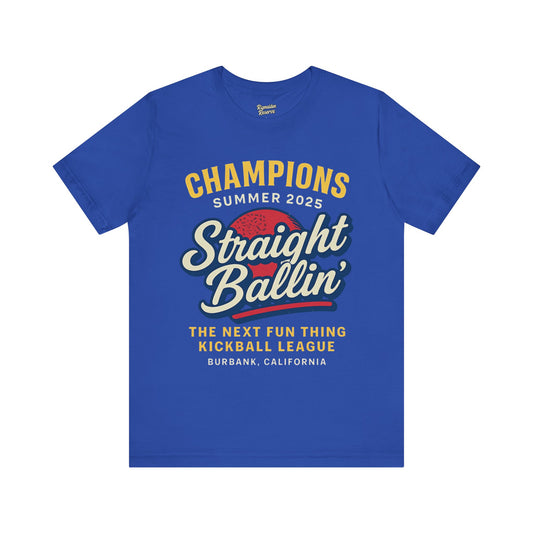 Champ is Here - Kickball Champs Straight Ballin Shirt